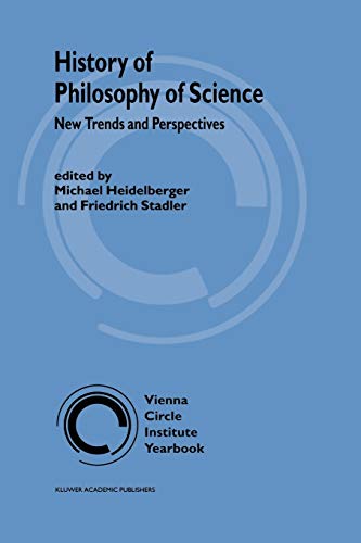 History of Philosophy of Science: New Trends and Perspectives (Vienna Circle Institute Yearbook) - M. Heidelberger