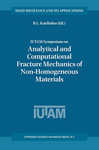 9789048159772: IUTAM Symposium on Analytical and Computational Fracture Mechanics of Non-Homogeneous Materials: Proceedings of the IUTAM Symposium held in Cardiff, U.K., 1822 June 2001: 97