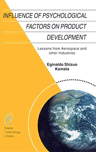 9789048160969: Influence of Psychological Factors on Product Development: Lessons from Aerospace and other Industries (Space Technology Library, 14)