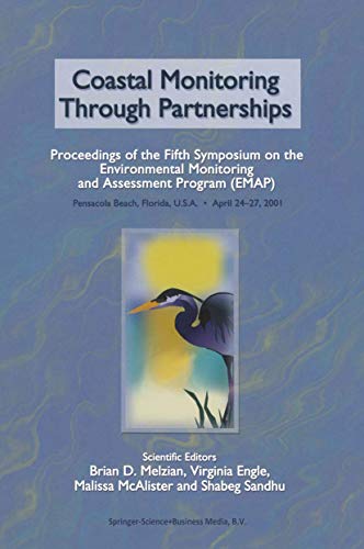 Stock image for Coastal Monitoring through Partnerships: Proceedings of the Fifth Symposium on the Environmental Monitoring and Assessment Program (EMAP) Pensacola Beach, FL, U.S.A., April 24?27, 2001 for sale by Lucky's Textbooks