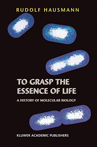 To Grasp the Essence of Life: A History of Molecular Biology (9789048162055) by Hausmann, R.