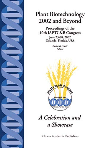 Stock image for Plant Biotechnology 2002 and Beyond: Proceedings of the 10th Iaptcandb Congress June 23 28, 2002 Orlando, Florida, U.S.A. for sale by Reuseabook