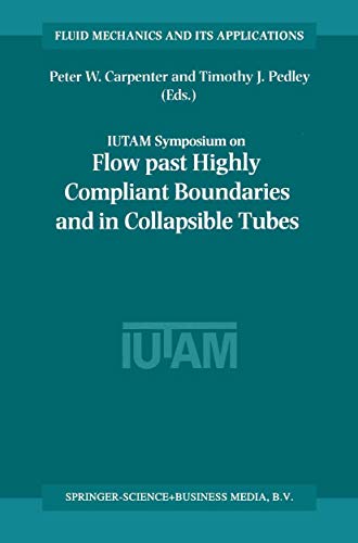 Flow Past Highly Compliant Boundaries and in Collapsible Tubes : Proceedings of the IUTAM Symposium held at the University of Warwick, United Kingdom, 26-30 March 2001 - Timothy J. Pedley