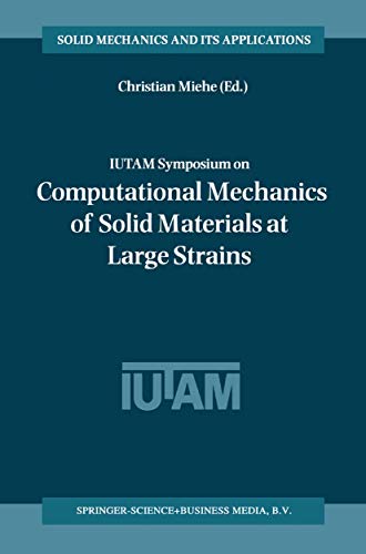 IUTAM Symposium on Computational Mechanics of Solid Materials at Large Strains - Miehe, Christian