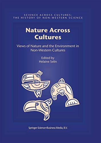 Stock image for Nature Across Cultures: Views of Nature and the Environment in Non-Western Cultures (Science Across Cultures: The History of Non-Western Science) for sale by Books Unplugged