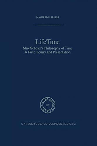 Lifetime. Max Scheler's Philosophy of Time: A First Inquiry and Presentation (Phaenomenologica) - M. S. Frings