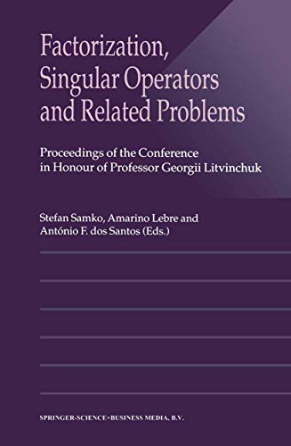 9789048163335: Factorization, Singular Operators and Related Problems: Proceedings of the Conference in Honour of Professor Georgii Litvinchuk