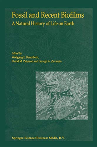 Fossil and Recent Biofilms : A Natural History of Life on Earth - W. E. Krumbein