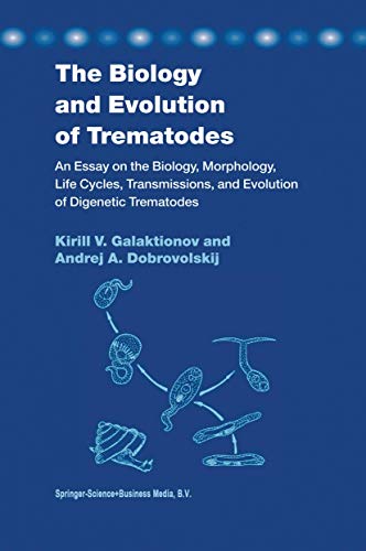9789048164301: The Biology and Evolution of Trematodes: An Essay on the Biology, Morphology, Life Cycles, Transmissions, and Evolution of Digenetic Trematodes