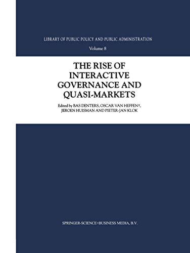 Beispielbild fr The Rise of Interactive Governance and Quasi-Markets (Library of Public Policy and Public Administration, 8) zum Verkauf von GF Books, Inc.