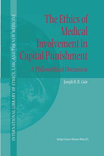 Imagen de archivo de The Ethics of Medical Involvement in Capital Punishment: A Philosophical Discussion (International Library of Ethics, Law, and the New Medicine) a la venta por Lucky's Textbooks