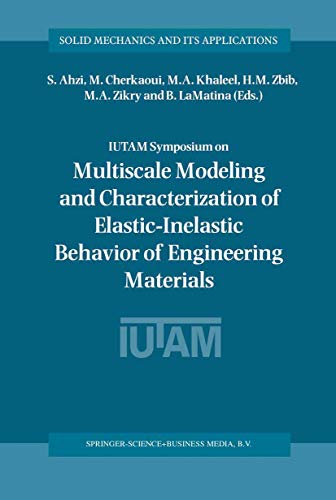 Beispielbild fr Iutam Symposium on Multiscale Modeling and Characterization of Elastic-Inelastic Behavior of Engineering Materials (Solid Mechanics and Its Applications) zum Verkauf von Revaluation Books