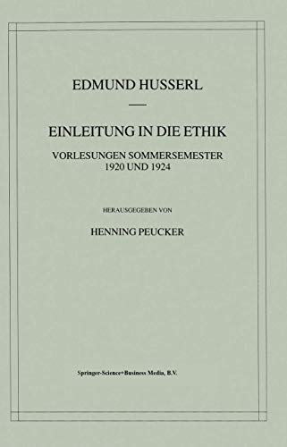 Einleitung in die Ethik: Vorlesungen Sommersemester 1920/1924 (Husserliana: Edmund Husserl â€“ Gesammelte Werke) (German Edition) (9789048165681) by Husserl, Edmund; Peucker, Henning