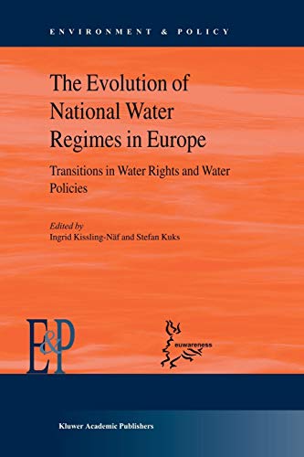 The Evolution of National Water Regimes in Europe : Transitions in Water Rights and Water Policies - Ingrid Kissling-Näf