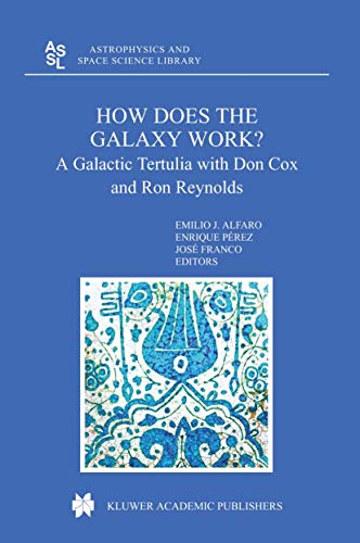 Imagen de archivo de How does the Galaxy work?: A Galactic Tertulia with Don Cox and Ron Reynolds (Astrophysics and Space Science Library, 315) a la venta por Lucky's Textbooks