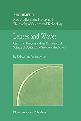 9789048167067: Lenses and Waves: Christiaan Huygens and the Mathematical Science of Optics in the Seventeenth Century: 9