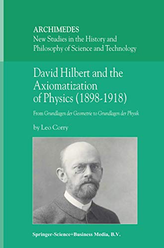 David Hilbert and the Axiomatization of Physics (1898¿1918) - L. Corry