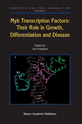 Myb Transcription Factors: Their Role in Growth, Differentiation and Disease (Proteins and Cell Regulation)