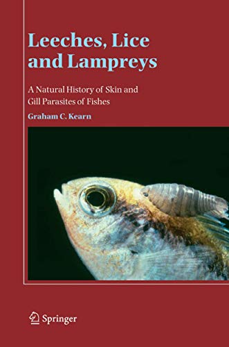 Leeches, Lice and Lampreys : A Natural History of Skin and Gill Parasites of Fishes - Graham C. Kearn