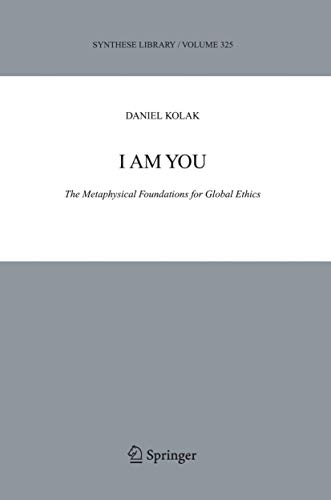 I Am You : The Metaphysical Foundations for Global Ethics - Daniel Kolak