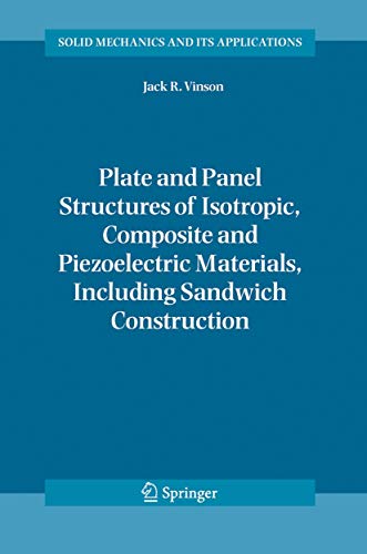 Plate and Panel Structures of Isotropic, Composite and Piezoelectric Materials, Including Sandwich Construction (Solid Mechanics and Its Applications, 120) - Jack R. Vinson