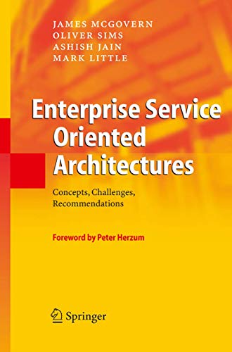 Enterprise Service Oriented Architectures: Concepts, Challenges, Recommendations (The Enterprise Series) (9789048169351) by McGovern, James