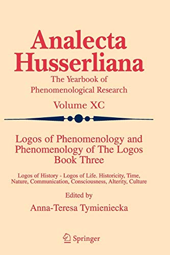 9789048169405: Logos of Phenomenology and Phenomenology of The Logos. Book Three: Logos of History - Logos of Life, Historicity, Time, Nature, Communication, Consciousness, Alterity, Culture