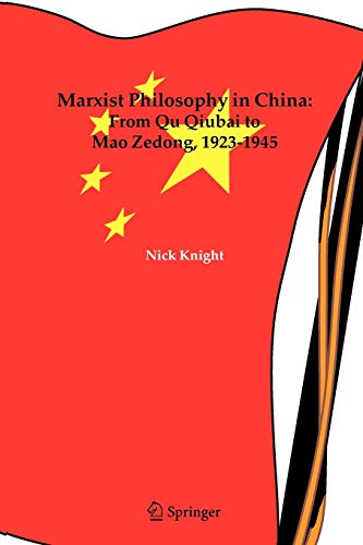 Marxist Philosophy in China : From Qu Qiubai to Mao Zedong, 1923-1945 - Nick Knight