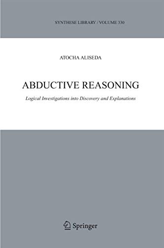 9789048169931: Abductive Reasoning: Logical Investigations into Discovery and Explanation: 330 (Synthese Library)