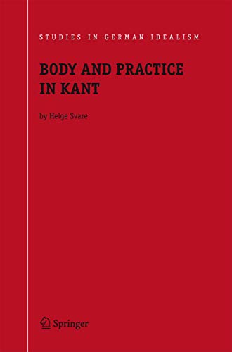 9789048170487: Body and Practice in Kant (Studies in German Idealism, 6)