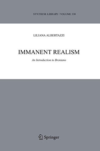 9789048170708: Immanent Realism: An Introduction to Brentano: 333 (Synthese Library)