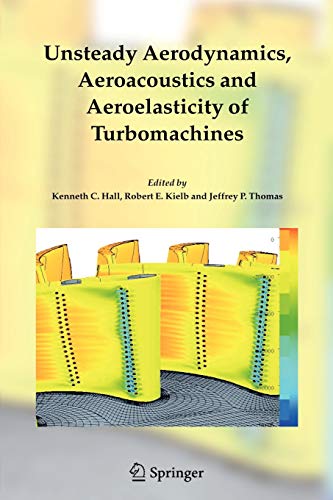 Unsteady Aerodynamics, Aeroacoustics and Aeroelasticity of Turbomachines - Kenneth C. Hall