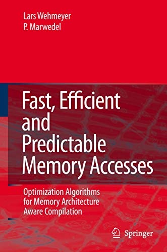 9789048172009: Fast, Efficient and Predictable Memory Accesses: Optimization Algorithms for Memory Architecture Aware Compilation