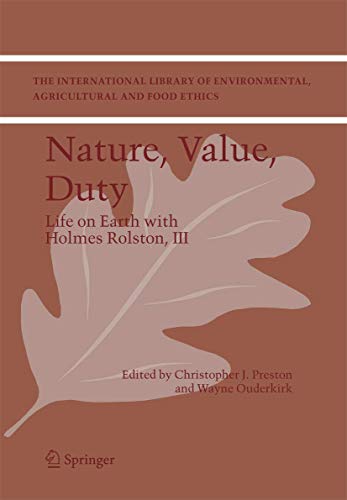 Stock image for Nature, Value, Duty: Life on Earth with Holmes Rolston, III (The International Library of Environmental, Agricultural and Food Ethics, 8) for sale by Lucky's Textbooks
