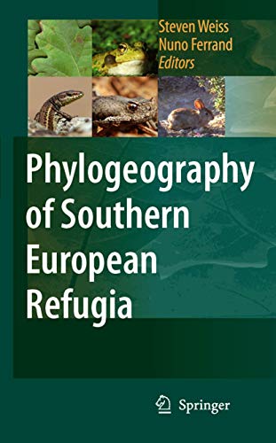 Phylogeography of Southern European Refugia: Evolutionary perspectives on the origins and conservation of European biodiversity - Steven Weiss