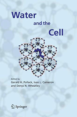 Water and the Cell - Pollack, Gerald H.|Cameron, Ivan L.|Wheatley, Denys N.