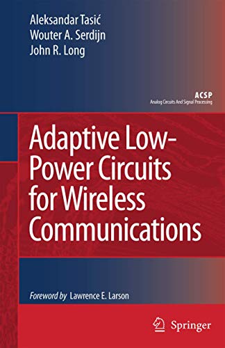 Adaptive Low-Power Circuits for Wireless Communications (Analog Circuits and Signal Processing) (9789048173211) by Tasic, Aleksandar