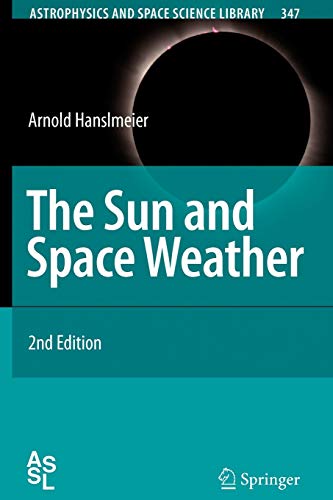 Beispielbild fr The Sun and Space Weather (Astrophysics and Space Science Library, 347) zum Verkauf von Books Unplugged
