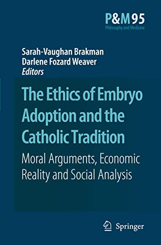 Imagen de archivo de The Ethics of Embryo Adoption and the Catholic Tradition: Moral Arguments, Economic Reality and Social Analysis (Catholic Studies in Bioethics) a la venta por Lucky's Textbooks