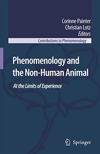 9789048176021: Phenomenology and the Non-Human Animal: At the Limits of Experience (Contributions to Phenomenology, 56)