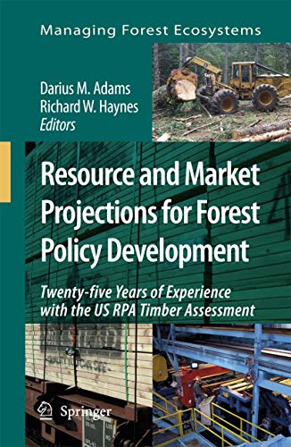 Stock image for Resource and Market Projections for Forest Policy Development: Twenty-five Years of Experience with the US RPA Timber Assessment (Managing Forest Ecosystems, 14) for sale by Lucky's Textbooks