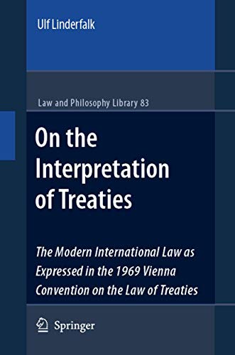 On the Interpretation of Treaties : The Modern International Law as Expressed in the 1969 Vienna Convention on the Law of Treaties - Ulf Linderfalk