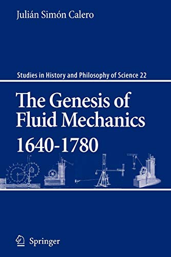 Imagen de archivo de The Genesis of Fluid Mechanics 1640-1780 (Studies in History and Philosophy of Science, 22) a la venta por GF Books, Inc.