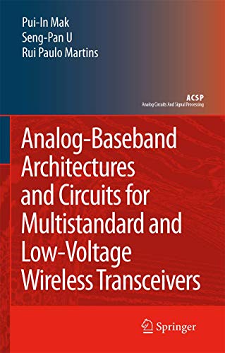 Analog-Baseband Architectures and Circuits for Multistandard and Low-Voltage Wireless Transceivers (Analog Circuits and Signal Processing) (9789048176403) by Mak, Pui-In