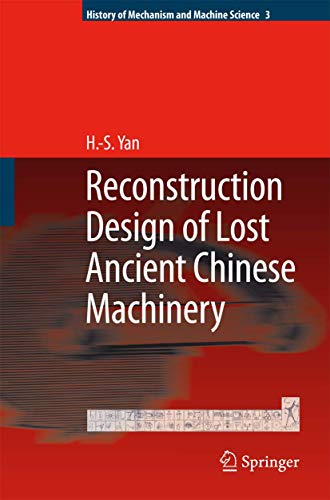 9789048176489: Reconstruction Designs of Lost Ancient Chinese Machinery: 3 (History of Mechanism and Machine Science, 3)