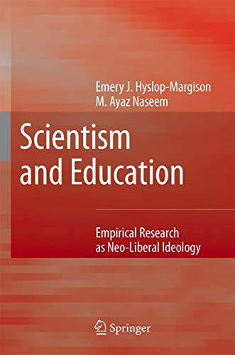 Scientism and Education : Empirical Research as Neo-Liberal Ideology - Ayaz Naseem