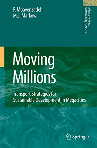 Stock image for Moving Millions: Transport Strategies for Sustainable Development in Megacities (Alliance for Global Sustainability Bookseries, 14) for sale by Lucky's Textbooks