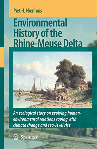 Environmental History of the Rhine-Meuse Delta: An ecological story on evolving human-environmental relations coping with climate change and sea-level rise (Paperback) - P.H. Nienhuis