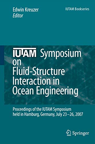 Beispielbild fr IUTAM Symposium on Fluid-Structure Interaction in Ocean Engineering: Proceedings of the IUTAM Symposium held in Hamburg, Germany, July 23-26, 2007 (IUTAM Bookseries, 8) zum Verkauf von Ria Christie Collections