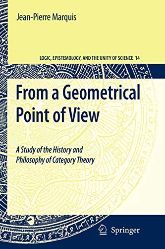 From a Geometrical Point of View : A Study of the History and Philosophy of Category Theory - Jean-Pierre Marquis